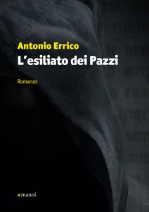 Astràgali presenta il romanzo di Antonio Errico L’esiliato dei Pazzi (Manni editori)